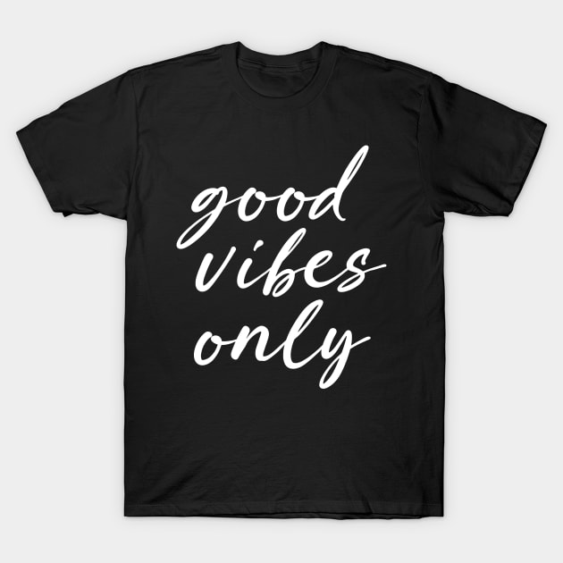 Good-Vibes Only In Modern Typography For Positivity T-Shirt by mangobanana